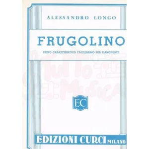 ALESSANDRO LONGO FRUGOLINO PER PIANOFORTE CURCI_