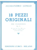 Alessandro Longo 18 pezzi originali per pianoforte OP.74