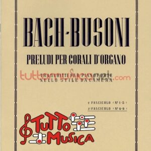 Bach Busoni PRELUDI PER CORALI D'ORGANO TRASCRITTI PER PIANOFORTE NELLO STILE DA CAMERA 2 FASCICOLO Ed CURCI