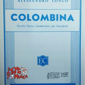 ALESSANDRO LONGO COLOMBINA PICCOLO PEZZO CARATTERISTICO PER PIANOFORTE- CURCI