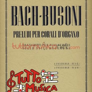 BACH,BUSONI PRELUDI PER CORALI D'ORGANO ,TRASCRITTI PER PIANOFORTE, NELLO STILE DA CAMERA, 1 FASCICOLO,EDIZIONE CURCI,