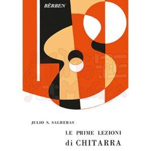 BERBEN-JULIO S. SAGRERAS-LE PREIME LEZIONI DI CHITARRA