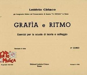 LETTERIO CIRIACO GRAFIA E RITMO ESERCIZI PER LA SCUOLA DI TEORIA E SOLFEGGI II CORSO EDIZIONI LETTERIO CIRIACO ROMA